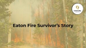 Alone in the Aftermath: An Eaton Fire Survivor’s Story